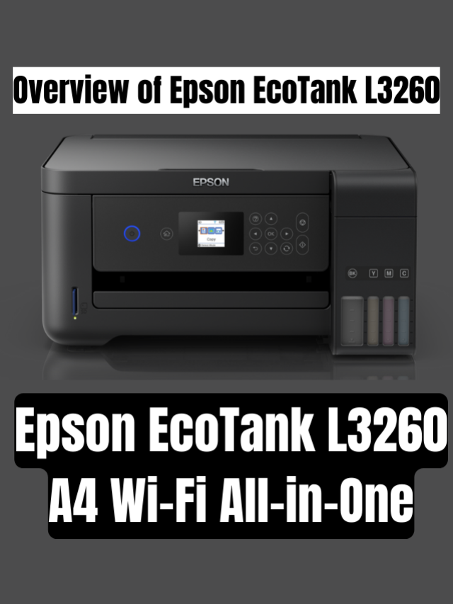 Overview of Epson EcoTank L3260 | Online At Price ₹16299 | Buy Epson EcoTank L3260 A4 Wi-Fi All-in-One