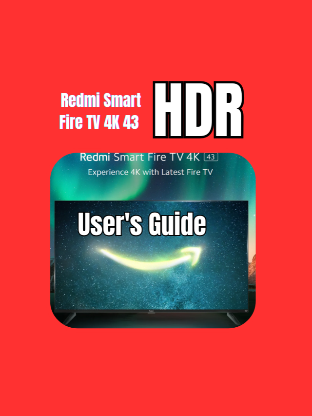 Redmi Smart Fire TV 4K 43 HDR User's Guide